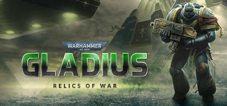 战锤40K：格雷迪厄斯遗迹之战/Warhammer 40,000: Gladius - Relics of War